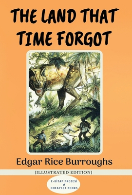 The Land That Time Forgot: [Illustrated Edition] 6257120373 Book Cover