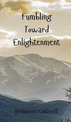 Fumbling Toward Enlightenment 3690852447 Book Cover