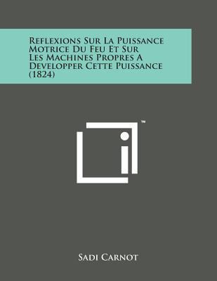 Reflexions Sur La Puissance Motrice Du Feu Et S... [French] 1498180795 Book Cover