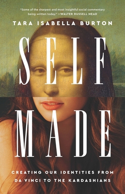 Self-Made: Creating Our Identities from Da Vinc... 1541789016 Book Cover