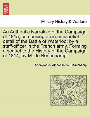 An Authentic Narrative of the Campaign of 1815,... 1241426937 Book Cover