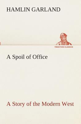 A Spoil of Office A Story of the Modern West 3849511979 Book Cover