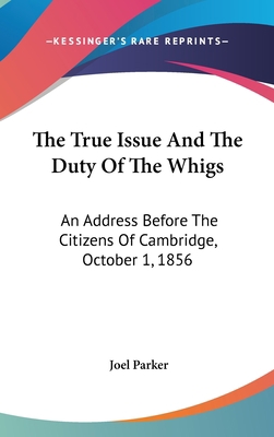 The True Issue And The Duty Of The Whigs: An Ad... 0548515050 Book Cover