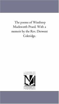 The Poems of Winthrop Mackworth Praed. With A M... 1425545432 Book Cover