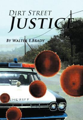 Dirt Street Justice: Justice Delayed Is Justice... 1426951930 Book Cover