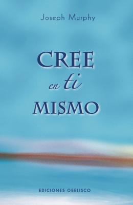 Cree en Ti Mismo [Spanish] 849777468X Book Cover