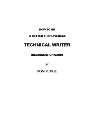 How to be a better than average Technical Writer 1477412417 Book Cover