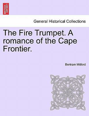 The Fire Trumpet. a Romance of the Cape Frontie... 1240883250 Book Cover