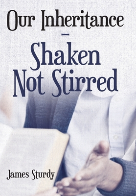 Our Inheritance - Shaken Not Stirred 1973677407 Book Cover