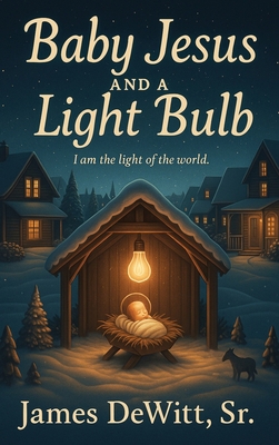 Baby Jesus and A Light bulb B0FN4S7SY8 Book Cover