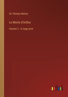 Le Morte d'Arthur: Volume 2 - in large print 3368310526 Book Cover