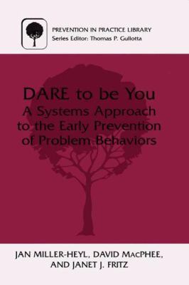 DARE To Be You: A Systems Approach to the Early Prevention of Problem Behaviors 0306463938 Book Cover