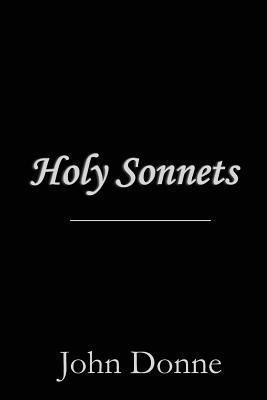 Holy Sonnets 1 to 19 1479141267 Book Cover