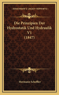 Die Prinzipien Der Hydrostatik Und Hydraulik V1... [German] 1168598591 Book Cover