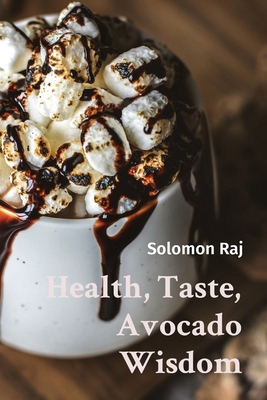 Health, Taste, Avocado Wisdom 8685246164 Book Cover