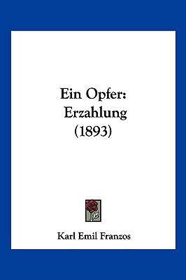 Ein Opfer: Erzahlung (1893) [German] 1161145001 Book Cover