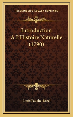 Introduction A L'Histoire Naturelle (1790) [French] 1165562790 Book Cover