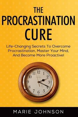 The Procrastination Cure: Life-Changing Secrets... 1986597733 Book Cover