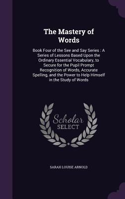 The Mastery of Words: Book Four of the See and ... 1340761432 Book Cover