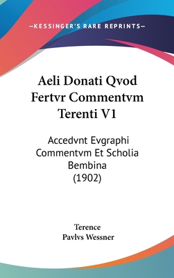 Aeli Donati Qvod Fertvr Commentvm Terenti V1: A... [Latin] 1161342400 Book Cover