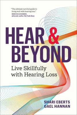 Hear & Beyond: Live Skillfully with Hearing Loss 1774581604 Book Cover