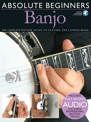 Absolute Beginners - Banjo the Complete Picture... 0825634997 Book Cover