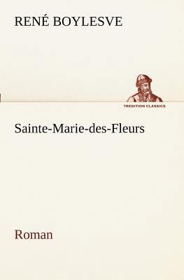 Sainte-Marie-des-Fleurs Roman [French] 3849129179 Book Cover