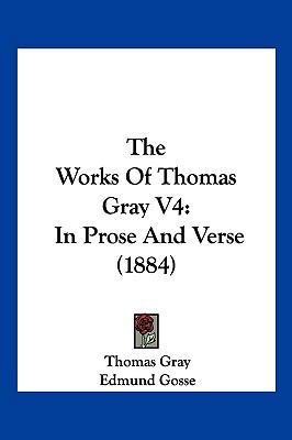 The Works Of Thomas Gray V4: In Prose And Verse... 1104968355 Book Cover