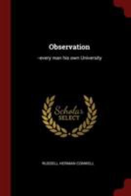 Observation: --every man his own University 1375887114 Book Cover