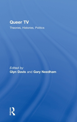 Queer TV: Theories, Histories, Politics 0415450454 Book Cover