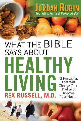 What the Bible Says about Healthy Living: Three... 0830742867 Book Cover