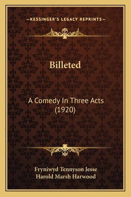 Billeted: A Comedy In Three Acts (1920) 1167420489 Book Cover