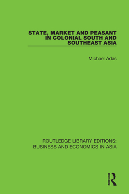 State, Market and Peasant in Colonial South and... 1138618217 Book Cover