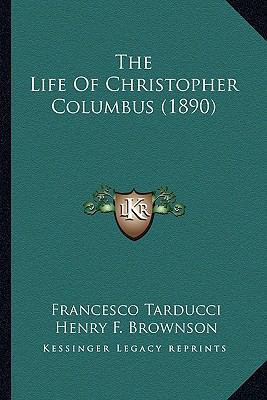 The Life Of Christopher Columbus (1890) 1163914444 Book Cover