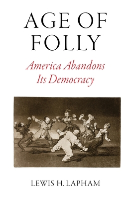 Age of Folly: America Abandons Its Democracy 1784787116 Book Cover