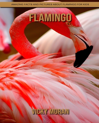 Flamingo: Amazing Facts and Pictures about Flamingo for Kids