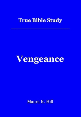 True Bible Study - Vengeance: Vengeance 1478238224 Book Cover