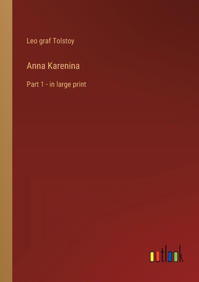 Anna Karenina: Part 1 - in large print 3368401343 Book Cover