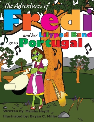 Fredi and her Lily Pad Band go to Portugal 1543147666 Book Cover