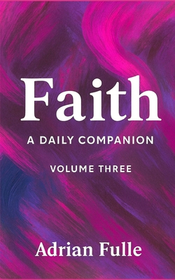 Faith: A Daily Companion: (Volume Three) B0FP55DNYL Book Cover