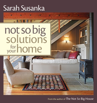 Not So Big Solutions for Your Home 1561586137 Book Cover