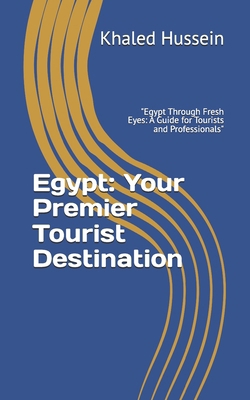 Egypt: Your Premier Tourist Destination: "Egypt... B0D9SF4KRM Book Cover