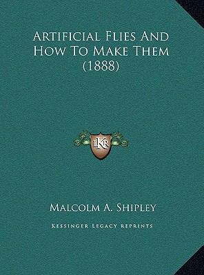 Artificial Flies And How To Make Them (1888) 1169555616 Book Cover