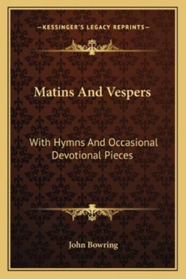 Matins And Vespers: With Hymns And Occasional D... 1162923369 Book Cover