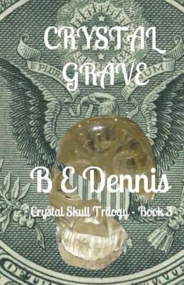 Crystal Grave: A Crystal Skull Trilogy 1477597859 Book Cover