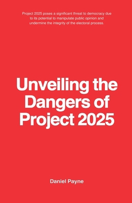 Unveiling the Dangers of Project 2025 B0D9J8DVX5 Book Cover