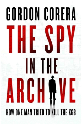 The Spy in the Archive: How One Man Tried to Ki... B0FCDBR3ZM Book Cover