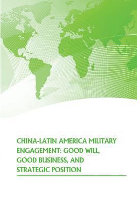 China- Latin American Military Engagement: Good... 1502552817 Book Cover