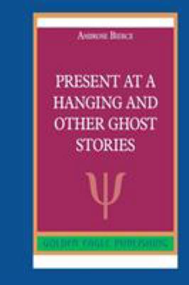 Present at a Hanging and Other Ghost Stories 0464290430 Book Cover