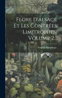 Flore D'alsace Et Les Contrées Limitrophes, Vol... [French] 1020116870 Book Cover